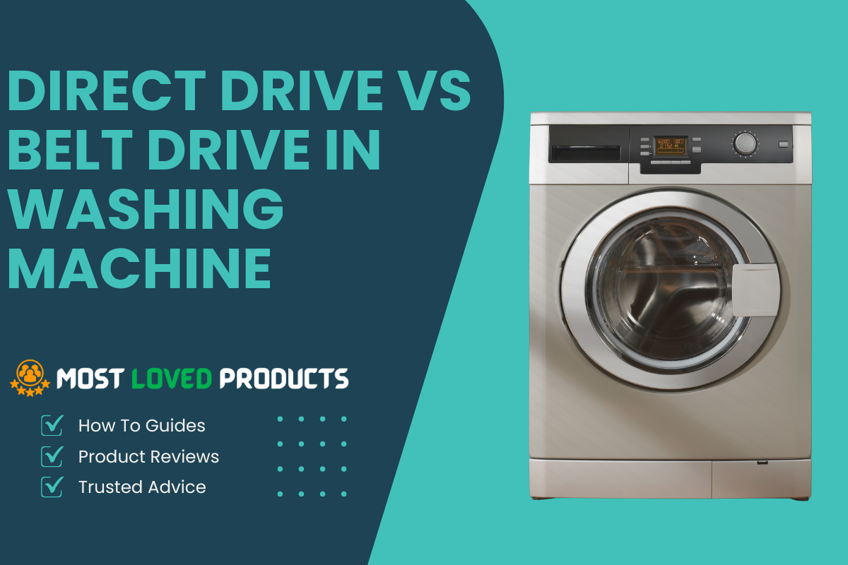 Read more about the article Direct Drive vs Belt Drive in Washing Machines: Which One Is Right For You?