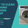 The Ultimate Guide to Cleaning Your Washing Machine Drum: Keep Your Clothes Fresh and Your Machine Running Smoothly