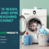 What is Wash, Rinse, Spin in a Washing Machine – Ultimate Guide